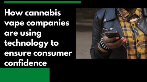 How Cannabis Companies use Tech to Ensure Consumer Confidence 6 How Cannabis Companies use Tech to Ensure Consumer Confidence